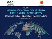 Hội thảo "Hiệp định Đối tác Toàn diện và Tiến bộ Xuyên Thái Bình Dương (CPTPP) - Các cam kết cơ bản và Những lưu ý cho Doanh nghiệp"