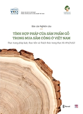 Nghiên cứu: Tính hợp pháp của Sản phẩm Gỗ trong mua sắm công tại VN - Thực trạng pháp luật, thực tiễn và thách thức trong thực thi VPA-FLEGT