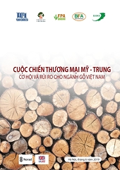 Báo cáo: Cuộc chiến thương mại Mỹ - Trung: Cơ hội và rủi ro cho ngành gỗ Việt Nam