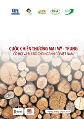 Báo cáo: Cuộc chiến thương mại Mỹ - Trung: Cơ hội và rủi ro cho ngành gỗ Việt Nam