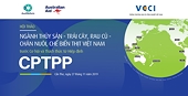 Hội thảo: Ngành Thủy sản – Trái cây, rau củ - Chăn nuôi, chế biến thịt trước Cơ hội và Thách thức từ CPTPP