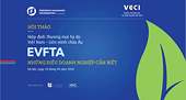 Hội thảo: Hiệp định EVFTA - Những điều doanh nghiệp cần biết