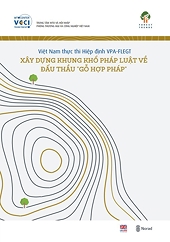 Báo cáo Nghiên cứu: Việt Nam thực hiện VPA-FLEGT - Xây dựng khung khổ pháp luật về đấu thầu "gỗ hợp pháp"