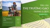 [Báo cáo] Thị trường gạo tháng 5/2021: Chịu cạnh tranh lớn từ Ấn Độ, Thái Lan?