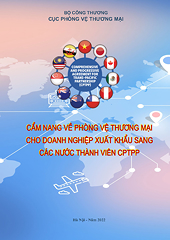 Cẩm nang về phòng vệ thương mại đối với DN xuất khẩu sang các nước thành viên CPTPP