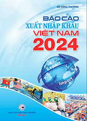 Báo cáo Xuất nhập khẩu Việt Nam năm 2024