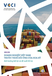 Báo cáo: Doanh nghiệp Việt Nam trước thuế đối ứng của Hoa Kỳ - Ảnh hưởng bất lợi và đề xuất hỗ trợ
